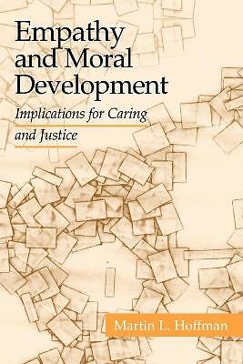 Empathy and Moral Development Implications for Caring and Justice Hoffman