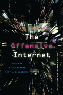 Offensive Internet: Speech, Privacy, and Reputation - Paperback NEW Levmore, Sau