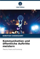 Kommunikation Und öFfentliche Auftritte Meistern Theorie, Praxis Und Forschung