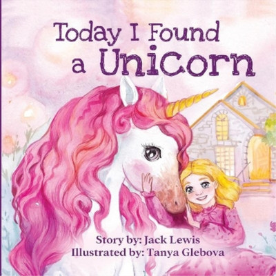 Jack Lewis Today I Found a Unicorn (Taschenbuch)
