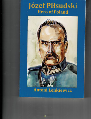 Jozef Pilsudski  Hero of Poland by Antoni Lenkiewicz Book