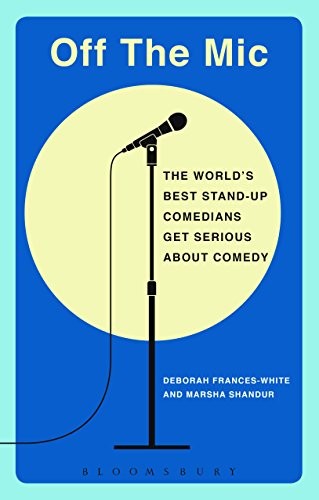 Off the Mic: The World's Best Stand-Up Comedians Get Serious Abo