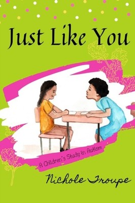 Troupe - Just Like You  A Children's Study in Autism - New paperback o - X555z