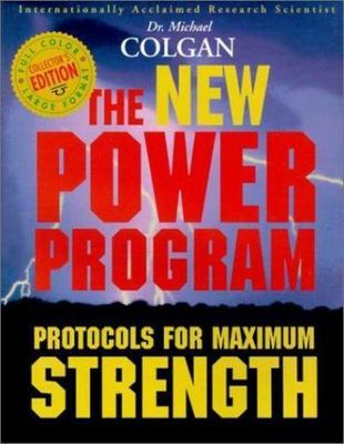 The New Power Program: Protocols for Maximum Strength by Michael Colgan