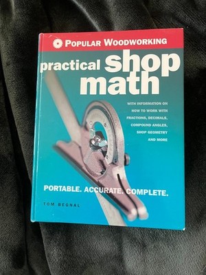 Popular Woodworking Practical Shop Math by Begnal, Tom