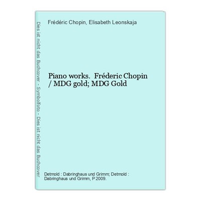Piano works. Fréderic Chopin / MDG gold; MDG Gold Chopin, Frédéric (Komponist) u