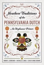Heathen Traditions of the Pennsylvania Dutch: An Urglaawe Primer by