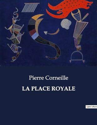 Corneille - LA PLACE ROYALE - paperback or softback - X555z