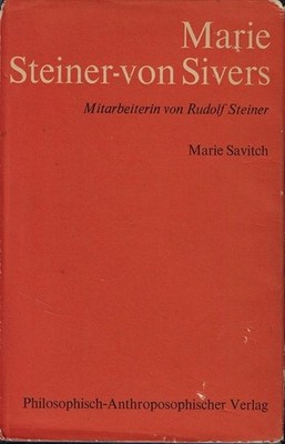Marie Steiner Von Sivers: Mitarbeiterin von Rudolf Steiner Savitch, Marie: