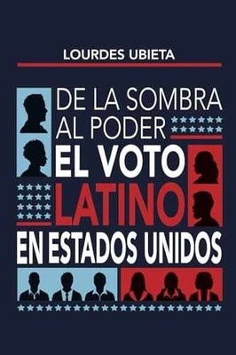De la sombra al poder: EL VOTO LATINO - Paperback, by Ubieta Lourdes - Very Good