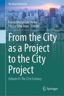 From the City as a Project to the City Project: Volume II: The 21st Century by F