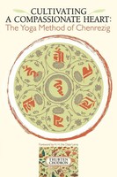 Cultivating A Compassionate Heart The Yoga Method Of Chenrezig Thubten Chodron