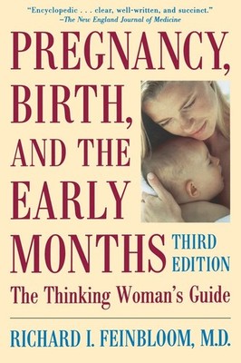 Pregnancy, Birth, and the Early Months: The Thinking Woman's Guide