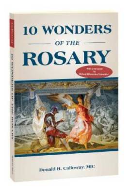 10 Wonders of the Rosary - Paperback By Donald H Calloway MIC - VERY GOOD