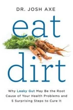Eat Dirt: Why Leaky Gut May Be the Root Cause of Your Health Problem - VERY GOOD