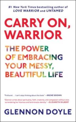 Carry On, Warrior: The Power of Embracing Your Messy, Beautiful Life - GOOD
