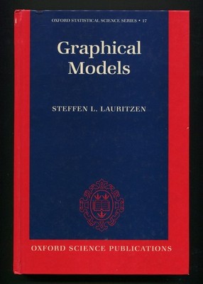 Graphical Models by Steffen L. Lauritzen (Oxford Statistical Science Series, 17)