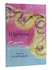 Stuart Miller EDGEWISE Poems by Stuart Miller 1st Edition 1st Printing