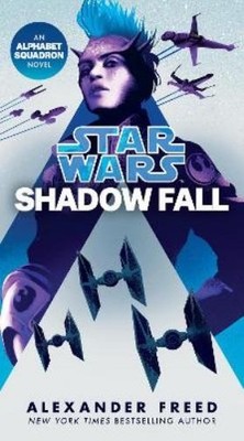 Alexander Freed Shadow Fall (Star Wars) (Paperback) Star Wars: Alphabet Squadron
