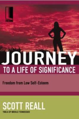 Journey to a Life of Significance: Freedom from Low Self-Esteem (Journey  - GOOD