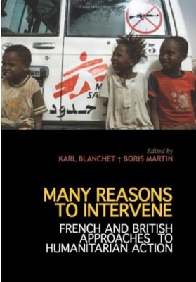 Many Reasons to Intervene: French and British Approaches to Humanitarian Action