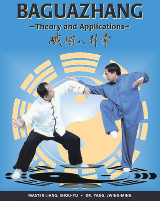 Baguazhang Theory and Applications Book by Dr. Yang, Jwing-Ming & Liang, Shou-Yu