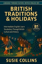 Image of British Traditions and Holidays: Language Through Culture: British English - B1