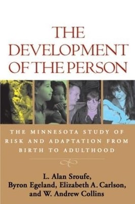The Development of the Person: The Minnesota Study of Risk and Adaptation fr...