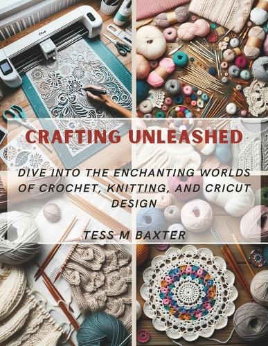 Tess M Baxter Crafting Unleashed (Tascabile)