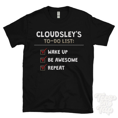 T-SHIRT CLOUDSLEY'S TO DO LISTE WAKE UP BE AWESOME REPEAT lustig Name Geschenkidee