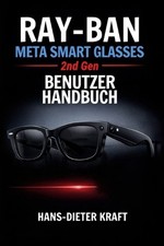 RAY-BAN Meta Smart Glasses 2. Generation BENUTZERHANDBUCH: Beherrschung von KI-I