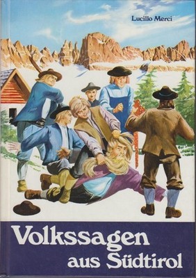 [Le piu belle leggende dell'Alto Adige] ; Volkssagen aus Südtirol : die wundersc