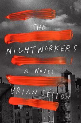The Nightworkers : A Novel Hardcover Brian Selfon Brand New @2