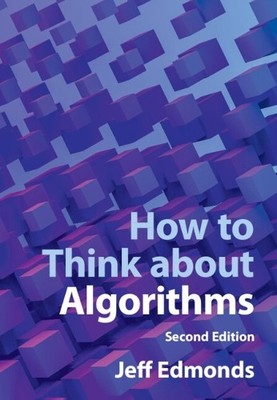 How to Think about Algorithms by Jeff Edmonds - 9781009302142