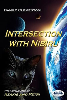 Intersection with Nibiru : The Adventures of Azakis and Petri by Danilo ...