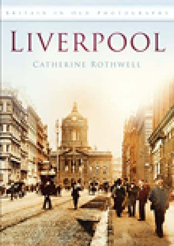 Liverpool: In Old Photographs (Britain in Ol... by Rothwell, Catherine PaperbackFREE US DELIVERY | ISBN: 0752449419 | Quality Books