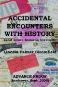 Accidental Encounters With History: And Some Lessons Learned - Bloomfield, L...