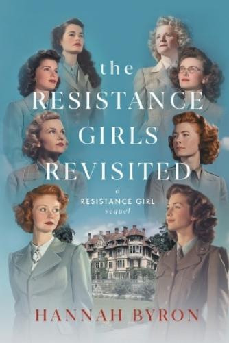 Hannah Byron The Resistance Girls Revisited (Tascabile) Resistance Girl Novel