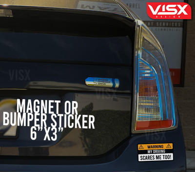 Warning My driving scares me too Magnet or Bumper Sticker Car funny caution