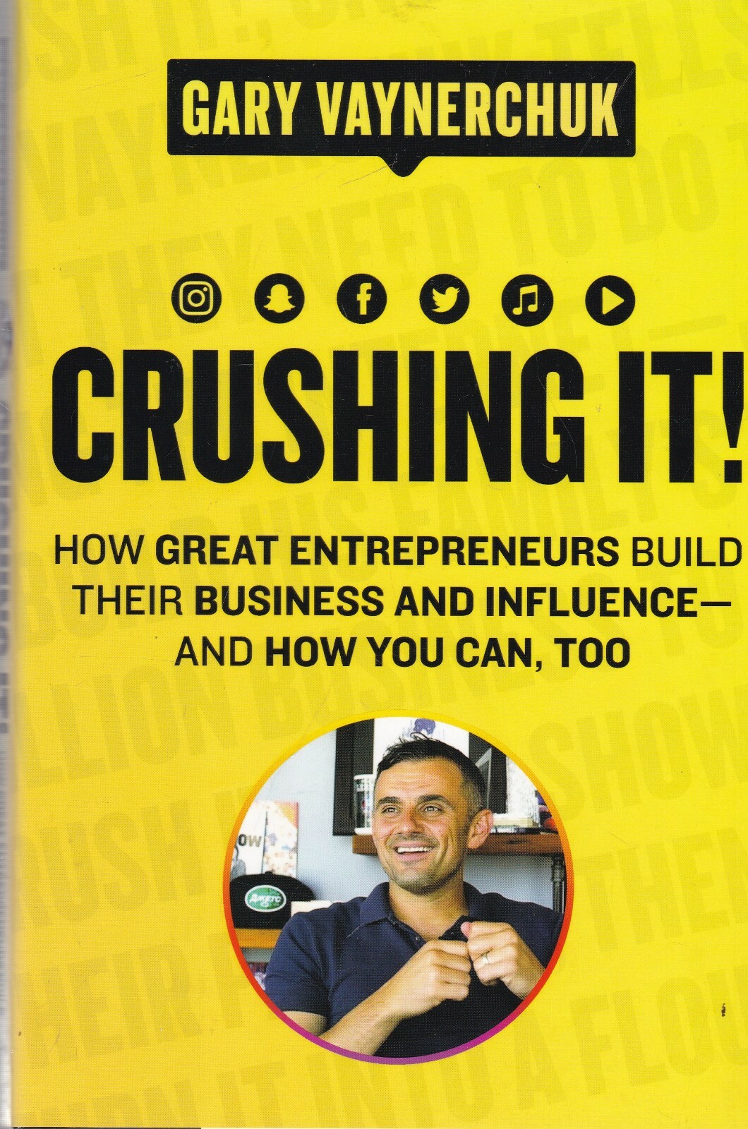 Crushing It! How Great Entrepreneurs Build Business and Influence Hardback Book