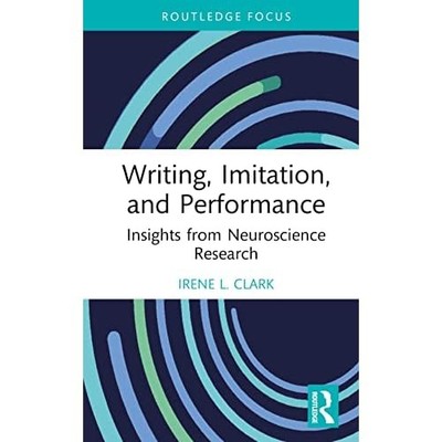 Writing, Imitation, and Performance (Routledge Research -  NEW Irene L. Clark 20