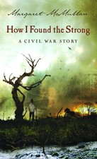 How I Found the Strong: A Civil War Story by Margaret McMullan (English) Paperba