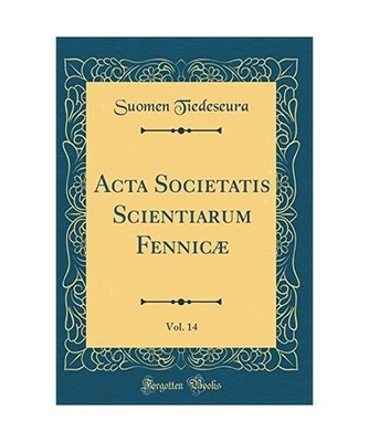 Acta Societatis Scientiarum Fennicæ, Vol. 14 [Classic Reprint], Suomen Tiedeseu