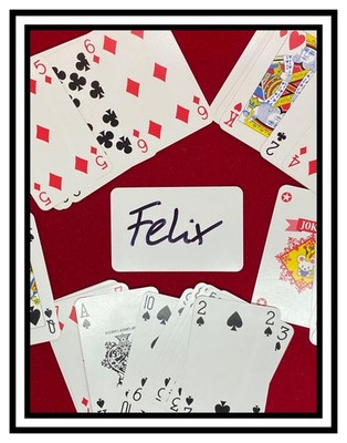 IHRE KARTE HEISST FELIX (oder Ute oder Gaby) diese Namen habe ich auch noch zur