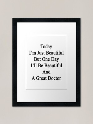Today I'm Just Beautiful But One Da gerahmtes Wandbild Poster Leinwanddruck Bild