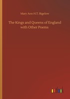 The Kings And Queens Of England With Other Poems, Mary Ann H. T. Bigelow