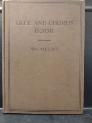 Vintage Glee & Chorus Songbook J.E. NeCollins 1911 1st ed. Hardcover W/Inscript.