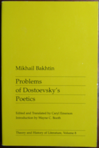 Mikhail Bakhtin; Problems of Dostoevsky's Poetics (Caryl Emerson Ed & Trans)