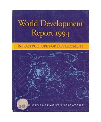 WORLD DEVELOPMENT REPORT 1994 INFRASTRUCTURE FOR D