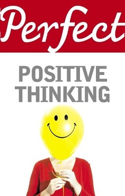 Perfect Positive Thinking - 9781847947772